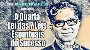 A Quarta Lei das 7 Leis Espirituais do Sucesso Deepak Chopra 300x169 - A Quarta Lei das 7 Leis Espirituais do Sucesso - Deepak Chopra